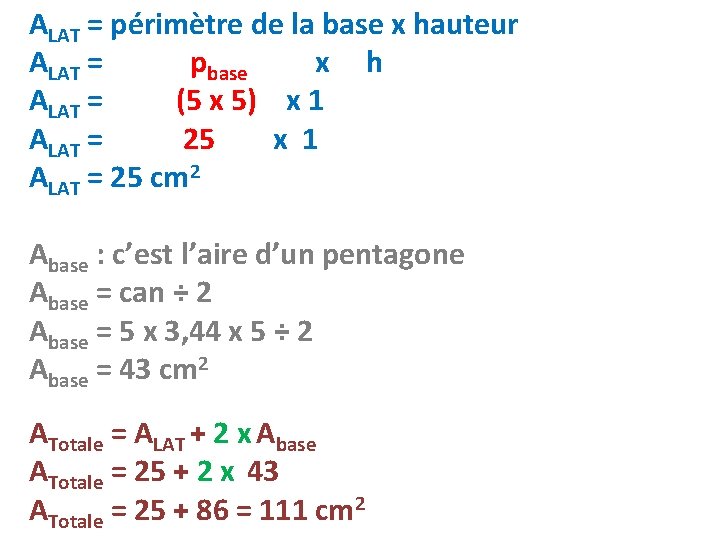 ALAT = périmètre de la base x hauteur ALAT = pbase x h ALAT