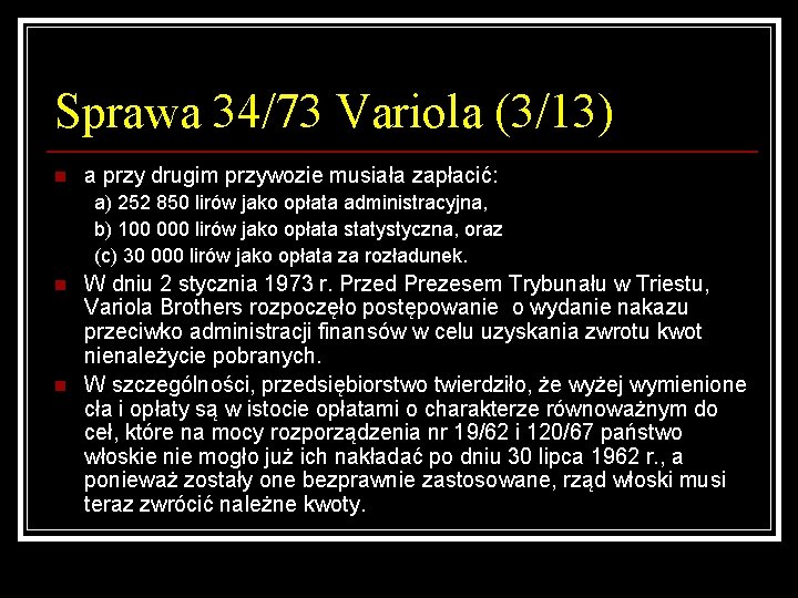 Sprawa 34/73 Variola (3/13) n a przy drugim przywozie musiała zapłacić: a) 252 850