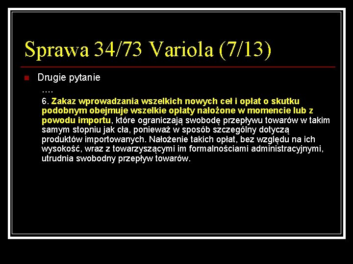 Sprawa 34/73 Variola (7/13) n Drugie pytanie …. 6. Zakaz wprowadzania wszelkich nowych ceł