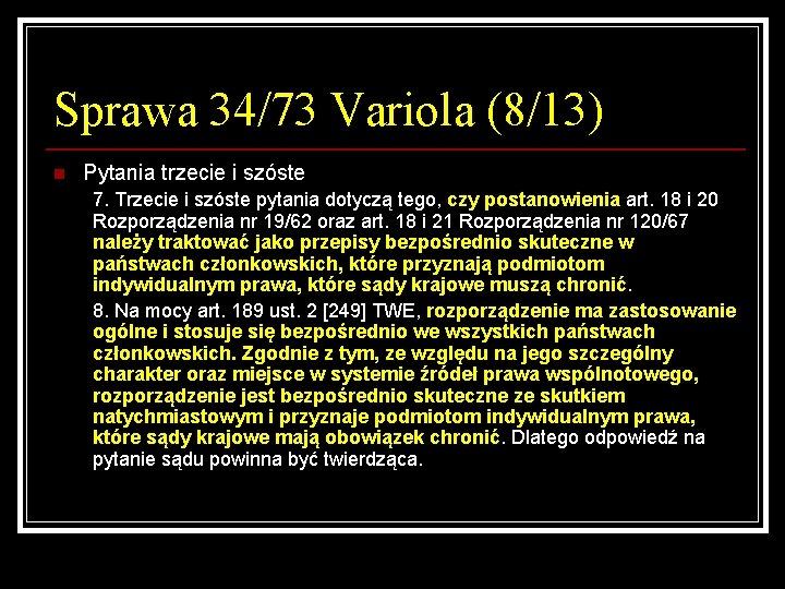 Sprawa 34/73 Variola (8/13) n Pytania trzecie i szóste 7. Trzecie i szóste pytania
