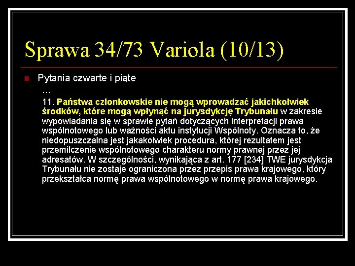 Sprawa 34/73 Variola (10/13) n Pytania czwarte i piąte … 11. Państwa członkowskie nie
