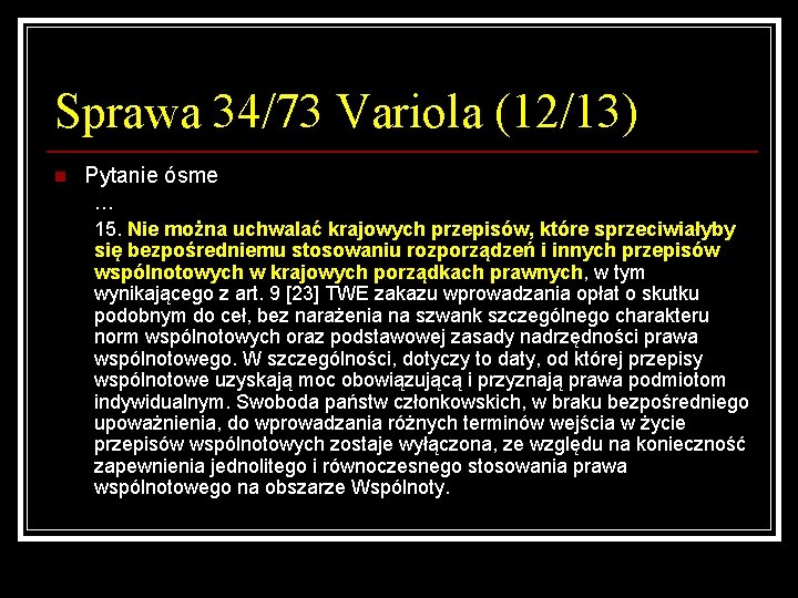 Sprawa 34/73 Variola (12/13) n Pytanie ósme … 15. Nie można uchwalać krajowych przepisów,