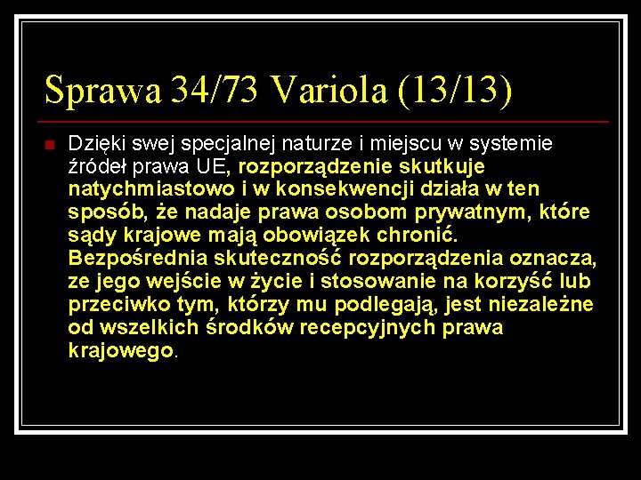 Sprawa 34/73 Variola (13/13) n Dzięki swej specjalnej naturze i miejscu w systemie źródeł