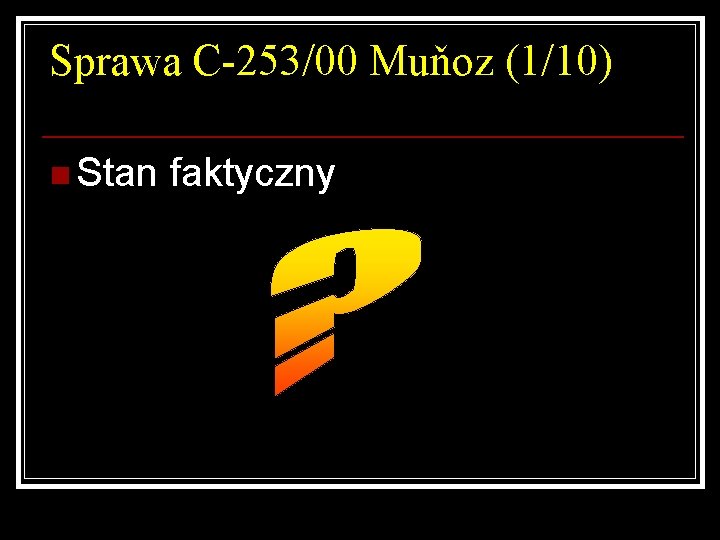 Sprawa C-253/00 Muňoz (1/10) n Stan faktyczny 