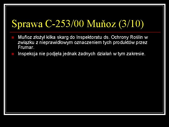 Sprawa C-253/00 Muňoz (3/10) n n Muñoz złożył kilka skarg do Inspektoratu ds. Ochrony