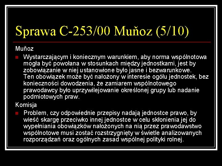 Sprawa C-253/00 Muňoz (5/10) Muňoz n Wystarczającym i koniecznym warunkiem, aby norma wspólnotowa mogła