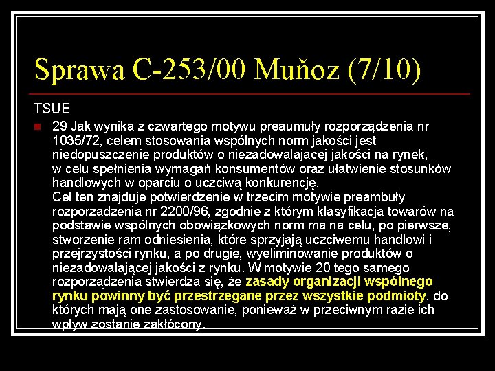 Sprawa C-253/00 Muňoz (7/10) TSUE n 29 Jak wynika z czwartego motywu preaumuły rozporządzenia