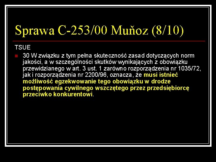 Sprawa C-253/00 Muňoz (8/10) TSUE n 30 W związku z tym pełna skuteczność zasad