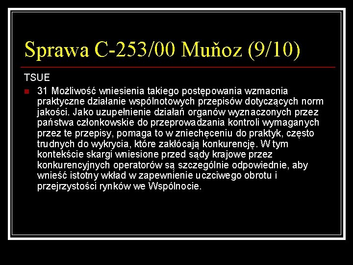 Sprawa C-253/00 Muňoz (9/10) TSUE n 31 Możliwość wniesienia takiego postępowania wzmacnia praktyczne działanie