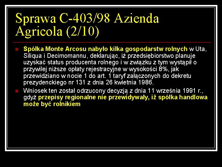 Sprawa C-403/98 Azienda Agricola (2/10) n n Spółka Monte Arcosu nabyło kilka gospodarstw rolnych