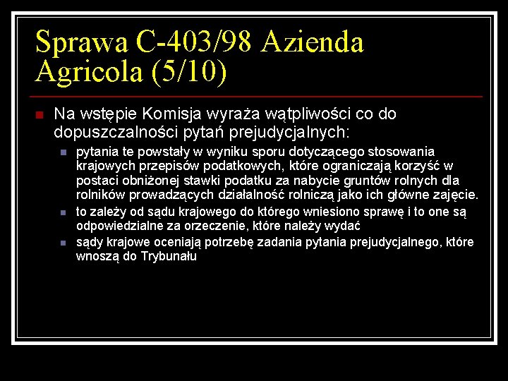 Sprawa C-403/98 Azienda Agricola (5/10) n Na wstępie Komisja wyraża wątpliwości co do dopuszczalności