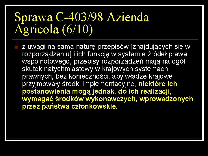 Sprawa C-403/98 Azienda Agricola (6/10) n z uwagi na samą naturę przepisów [znajdujących się