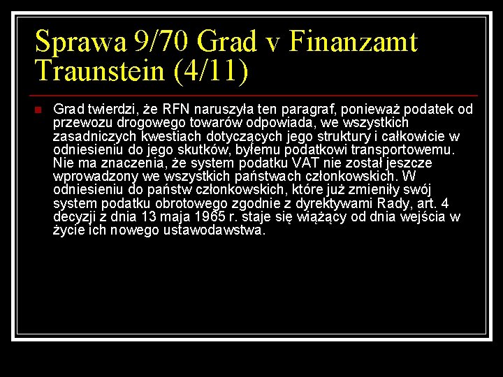 Sprawa 9/70 Grad v Finanzamt Traunstein (4/11) n Grad twierdzi, że RFN naruszyła ten