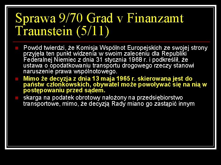 Sprawa 9/70 Grad v Finanzamt Traunstein (5/11) n n n Powód twierdzi, że Komisja
