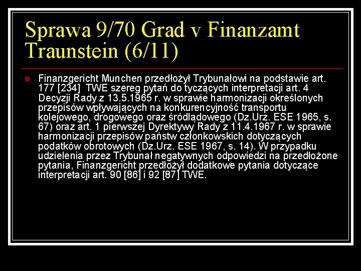 Sprawa 9/70 Grad v Finanzamt Traunstein (6/11) n Finanzgericht Munchen przedłożył Trybunałowi na podstawie