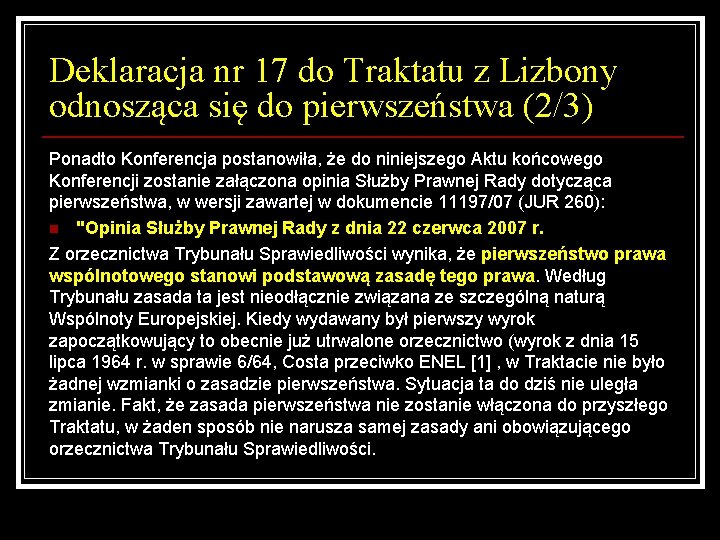 Deklaracja nr 17 do Traktatu z Lizbony odnosząca się do pierwszeństwa (2/3) Ponadto Konferencja