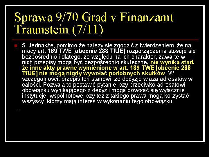 Sprawa 9/70 Grad v Finanzamt Traunstein (7/11) n … 5. Jednakże, pomimo że należy