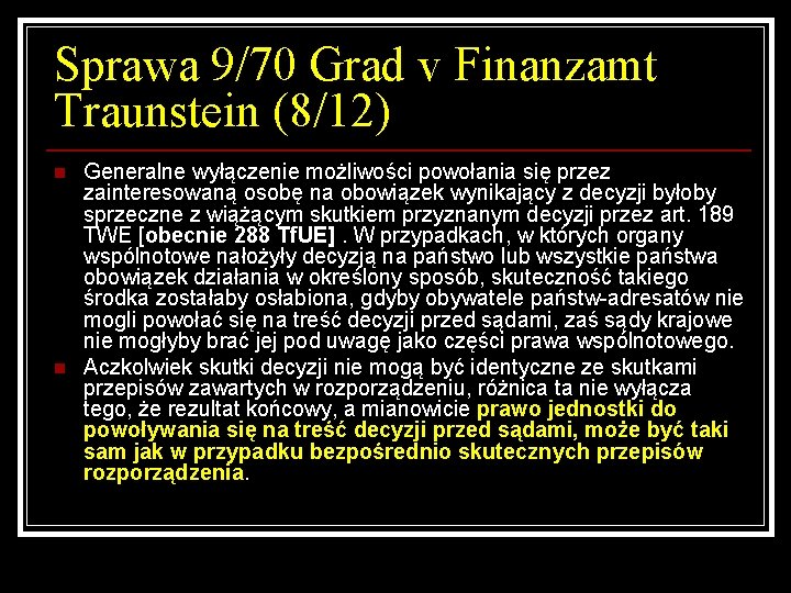 Sprawa 9/70 Grad v Finanzamt Traunstein (8/12) n n Generalne wyłączenie możliwości powołania się