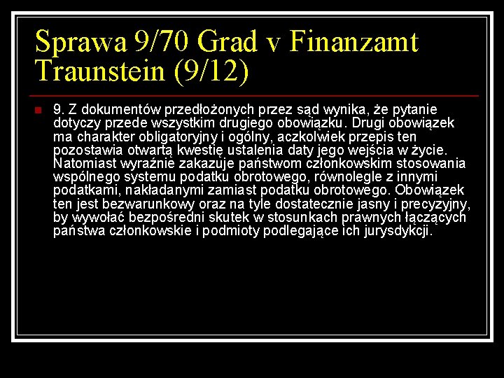 Sprawa 9/70 Grad v Finanzamt Traunstein (9/12) n 9. Z dokumentów przedłożonych przez sąd