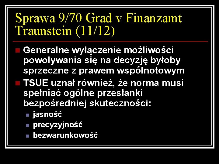 Sprawa 9/70 Grad v Finanzamt Traunstein (11/12) Generalne wyłączenie możliwości powoływania się na decyzję