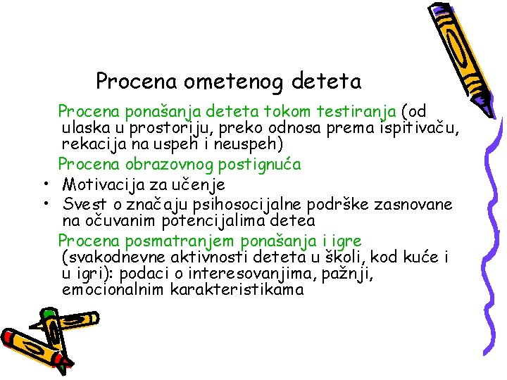 Procena ometenog deteta Procena ponašanja deteta tokom testiranja (od ulaska u prostoriju, preko odnosa