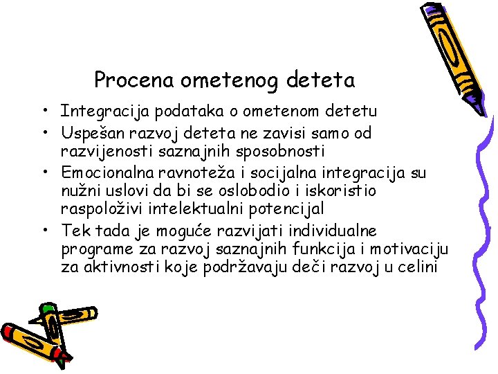 Procena ometenog deteta • Integracija podataka o ometenom detetu • Uspešan razvoj deteta ne