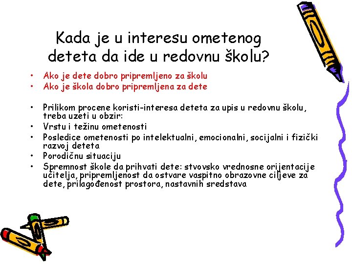 Kada je u interesu ometenog deteta da ide u redovnu školu? • • Ako Kada je u interesu ometenog deteta da ide u redovnu školu? • • Ako
