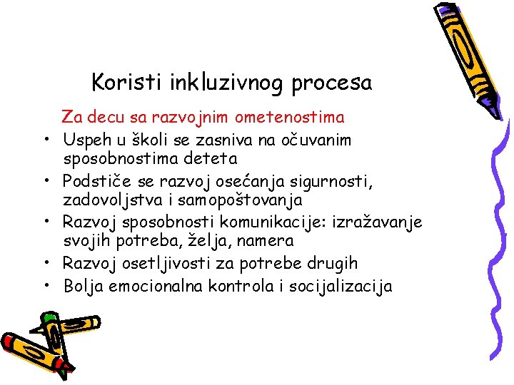 Koristi inkluzivnog procesa • • • Za decu sa razvojnim ometenostima Uspeh u školi Koristi inkluzivnog procesa • • • Za decu sa razvojnim ometenostima Uspeh u školi