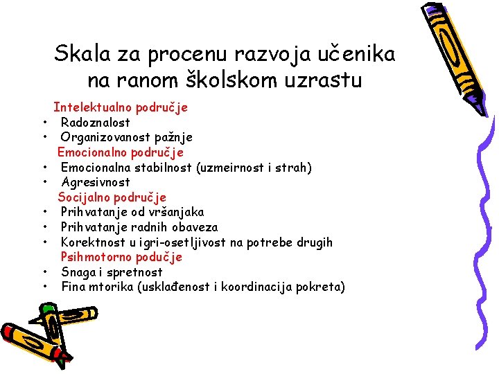 Skala za procenu razvoja učenika na ranom školskom uzrastu • • • Intelektualno područje