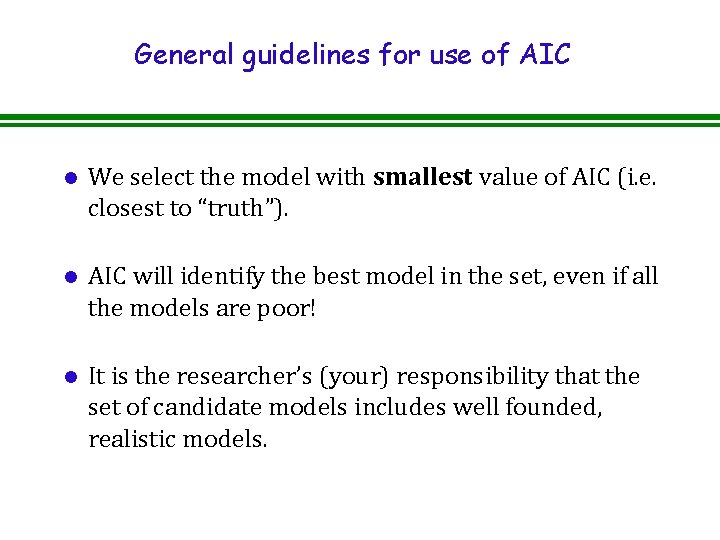 General guidelines for use of AIC l We select the model with smallest value