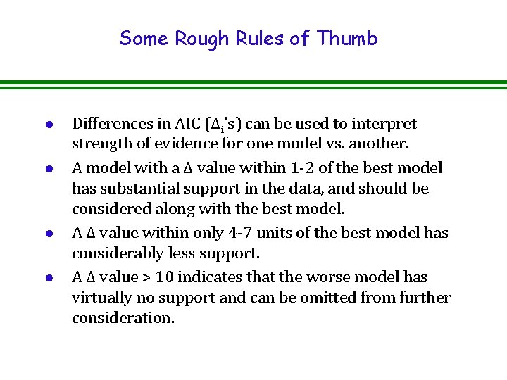 Some Rough Rules of Thumb l l Differences in AIC (Δi’s) can be used