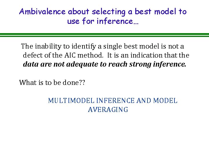 Ambivalence about selecting a best model to use for inference… The inability to identify