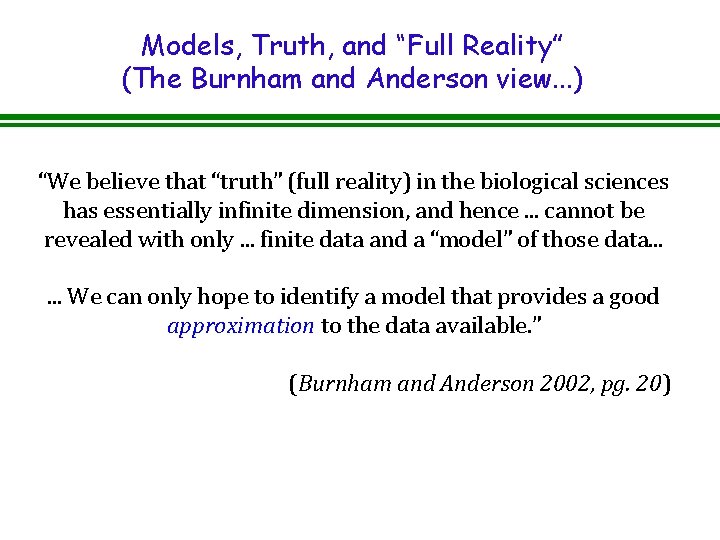 Models, Truth, and “Full Reality” (The Burnham and Anderson view. . . ) “We