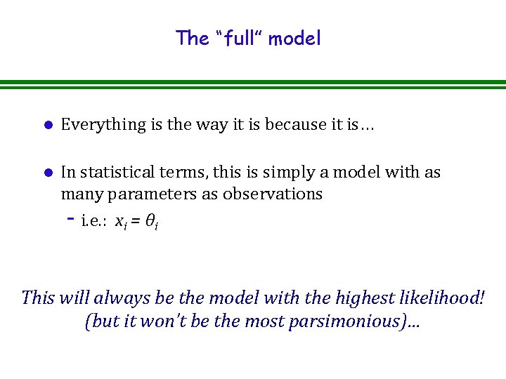 The “full” model l Everything is the way it is because it is… l