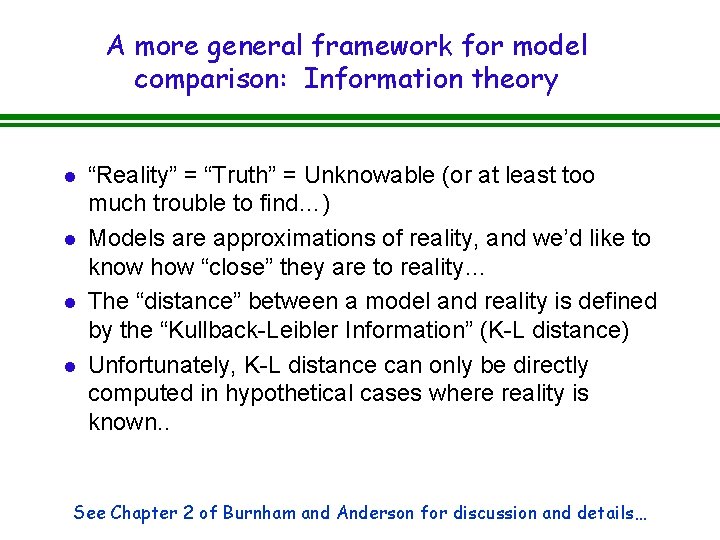 A more general framework for model comparison: Information theory l l “Reality” = “Truth”