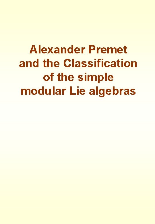 Alexander Premet and the Classification of the simple modular Lie algebras 