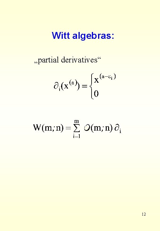 Witt algebras: „partial derivatives“ 12 