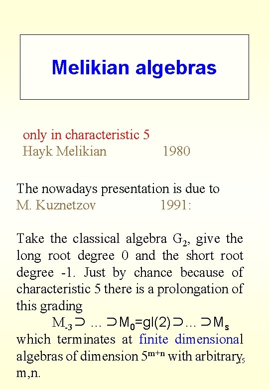 Melikian algebras only in characteristic 5 Hayk Melikian 1980 The nowadays presentation is due