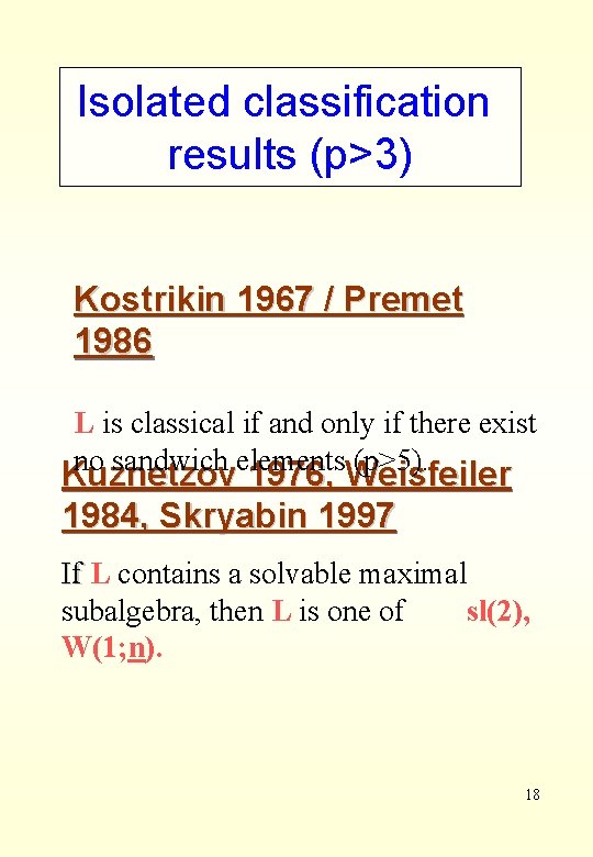 Isolated classification results (p>3) Kostrikin 1967 / Premet 1986 L is classical if and