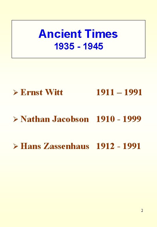 Ancient Times 1935 - 1945 Ø Ernst Witt Ø Nathan Ø Hans 1911 –