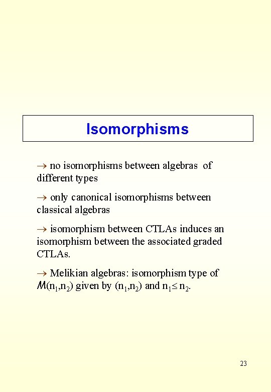 Isomorphisms ® no isomorphisms between algebras of different types ® only canonical isomorphisms between
