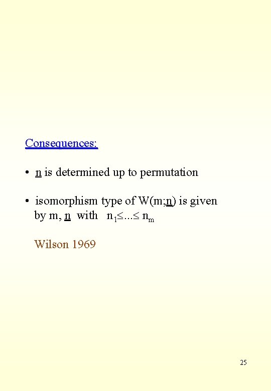 Consequences: • n is determined up to permutation • isomorphism type of W(m; n)