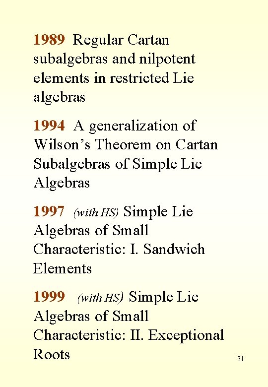 1989 Regular Cartan subalgebras and nilpotent elements in restricted Lie algebras 1994 A generalization