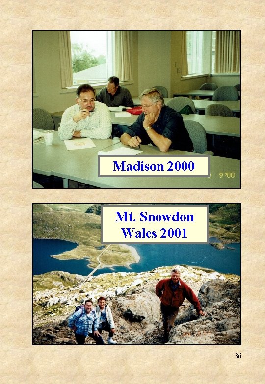 Madison 2000 Mt. Snowdon Wales 2001 1990 36 
