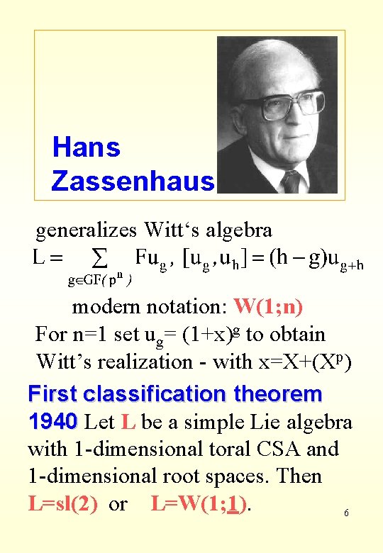 Hans Zassenhaus generalizes Witt‘s algebra modern notation: W(1; n) For n=1 set ug= (1+x)g