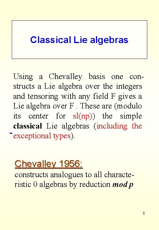 Classical Lie algebras Using a Chevalley basis one constructs a Lie algebra over the