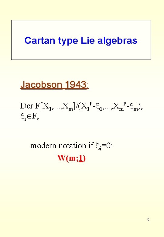 Cartan type Lie algebras Jacobson 1943: p p Der F[X 1, . . .