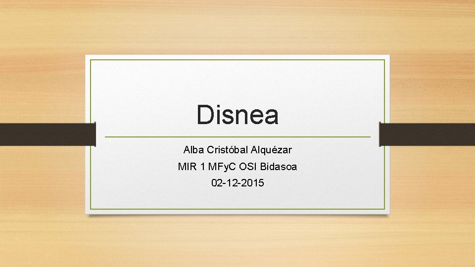 Disnea Alba Cristóbal Alquézar MIR 1 MFy. C OSI Bidasoa 02 -12 -2015 