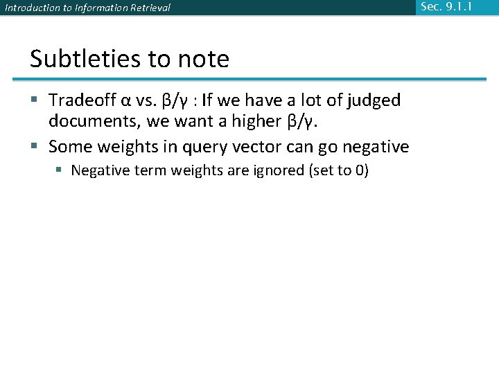 Introduction to Information Retrieval Subtleties to note § Tradeoff α vs. β/γ : If