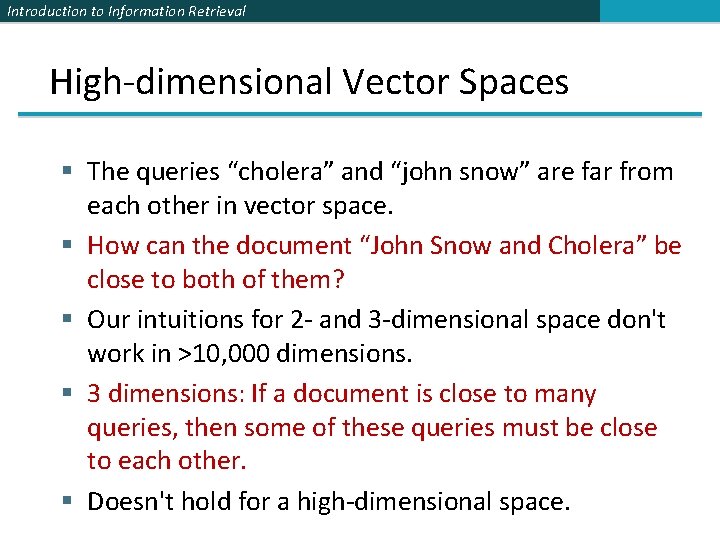 Introduction to Information Retrieval High-dimensional Vector Spaces § The queries “cholera” and “john snow”